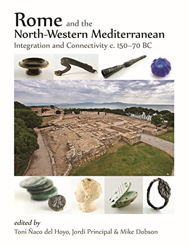 Rome and the North-western Mediterranean: Integration and connectivity c. 15070 [Hardcover]