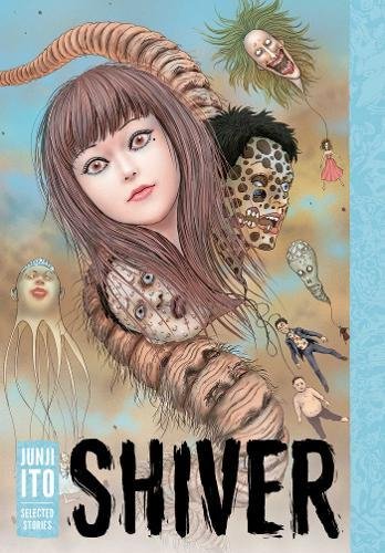 Shiver: Junji Ito Selected Stories [Hardcover]