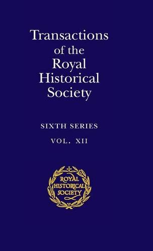 Transactions of the Royal Historical Society Volume 12 Sixth Series [Hardcover]