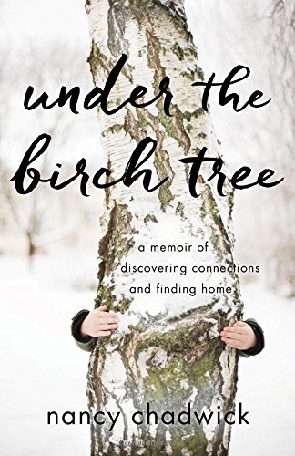 Under the Birch Tree: A Memoir of Discovering Connections and Finding Home [Paperback]