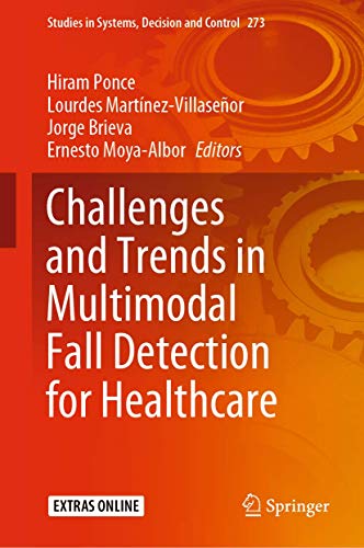 Challenges and Trends in Multimodal Fall Detection for Healthcare [Hardcover]