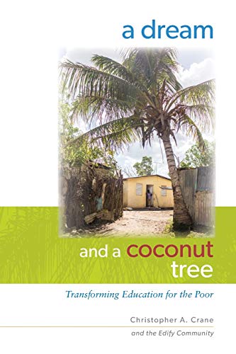 Dream and a Coconut Tree  Transforming Education for the Poor [Paperback]