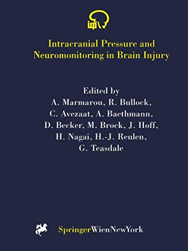 Intracranial Pressure and Neuromonitoring in Brain Injury: Proceedings of the Te [Paperback]