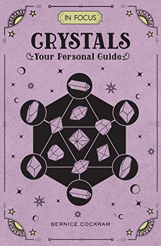 In Focus Crystals: Your Personal Guide [Hardcover]