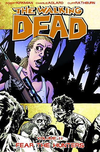 The Walking Dead Volume 11: Fear The Hunters [Paperback]