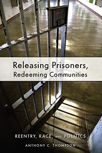 Releasing Prisoners, Redeeming Communities Reentry, Race, and Politics [Paperback]