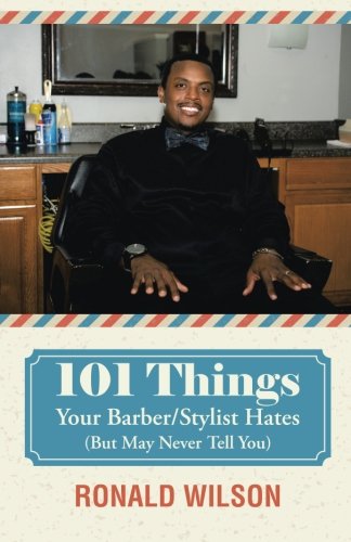 101 Things Your Barber/stylist Hates (but May Never Tell You) [Paperback]