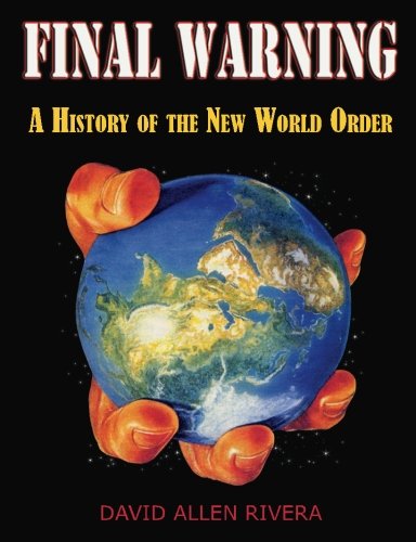 Final Warning A History Of The Ne World Order Part One [Paperback]