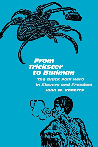 From Trickster to Badman The Black Folk Hero in Slavery and Freedom [Paperback]