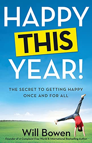 Happy This Year!: The Secret to Getting Happy Once and for All [Paperback]