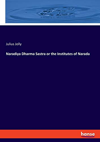 Naradiya Dharma Sastra or the Institutes of Narada [Paperback]