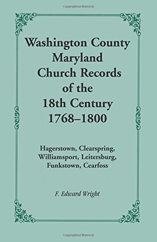 Washington County [maryland] Church Records Of The 18th Century, 1768-1800 [Paperback]