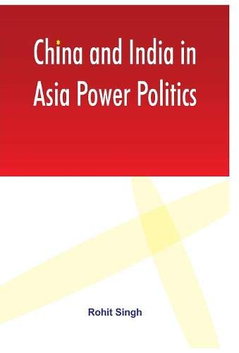 China and India in Asia Poer Politics [Hardcover]