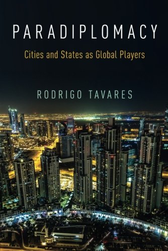 Paradiplomacy Cities and States as Global Players [Paperback]