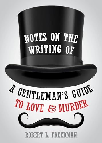 Notes on the Writing of A Gentleman's Guide to Love and Murder [Paperback]