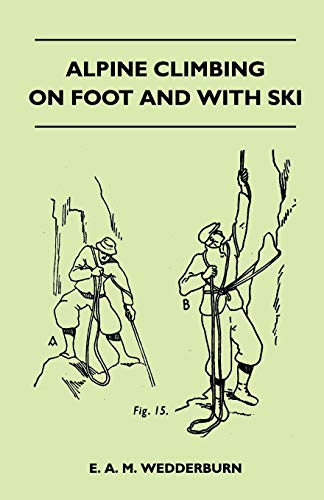 Alpine Climbing on Foot and ith Ski [Paperback]