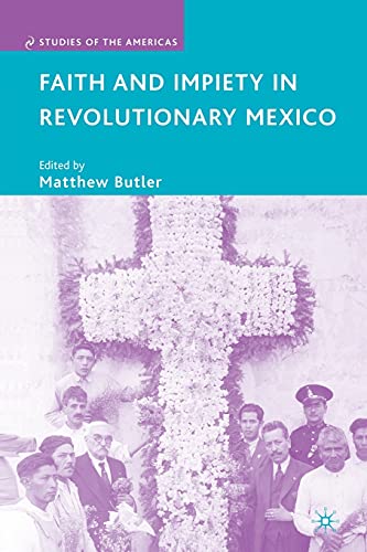 Faith and Impiety in Revolutionary Mexico [Paperback]