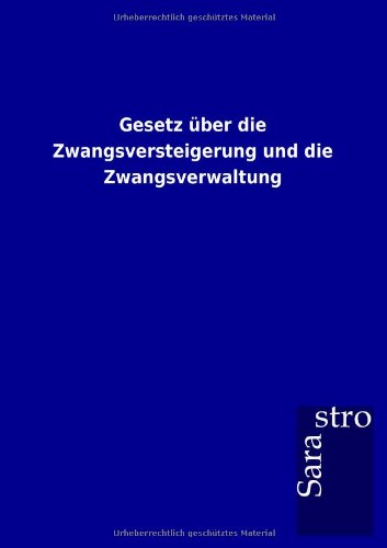 Gesetz ber Die Zangsversteigerung und Die Zangsveraltung [Paperback]