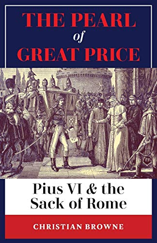 Pearl of Great Price  Pius VI & the Sack of Rome [Paperback]