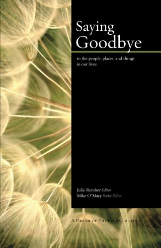 Saying Goodbye To The People, Places, And Things In Our Lives [Paperback]