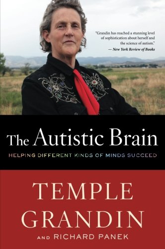 The Autistic Brain: Helping Different Kinds of Minds Succeed [Paperback]