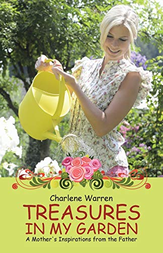 Treasures In My Garden A Mother's Inspirations From The Father [Paperback]