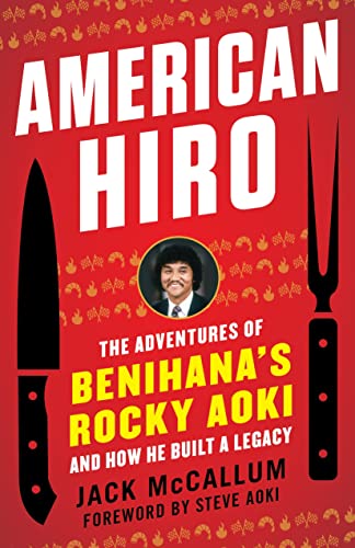 American Hiro: The Adventures of Benihana's Rocky Aoki and How He Built a Legacy [Paperback]