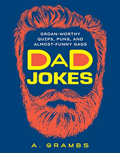 Dad Jokes: Groan-Worthy Quips, Puns, and Almo