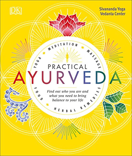 Practical Ayurveda: Find Out Who You Are and What You Need to Bring Balance to Y [Paperback]