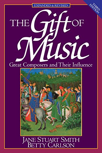 The Gift of Music (Expanded and Revised, 3rd Edition): Great Composers and Their [Paperback]