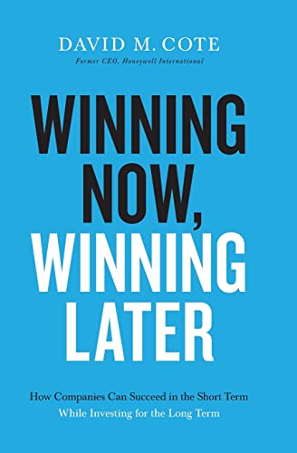 Winning Now, Winning Later: How Companies Can Succeed in the Short Term While In [Paperback]