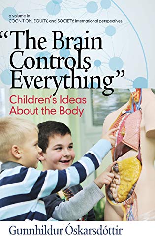 the Brain Controls Everything  Children's Ideas About The Body (hc) (cognition, [Hardcover]