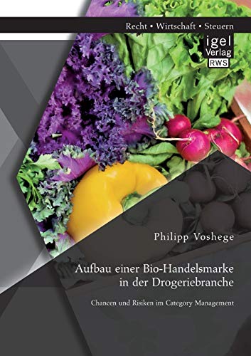 Aufbau Einer Bio-Handelsmarke In Der Drogeriebranche. Chancen Und Risiken Im Cat [Paperback]