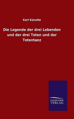 Die Legende Der Drei Lebenden Und Der Drei Toten Und Der Totentanz (german Editi [Hardcover]