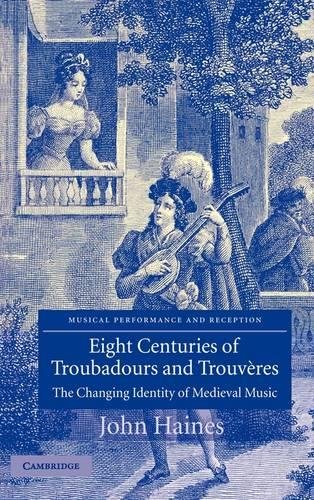 Eight Centuries of Troubadours and Trouvres The Changing Identity of Medieval  [Hardcover]