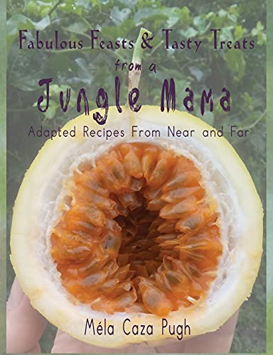 Fabulous Feasts & Tasty Treats From A Jungle Mama