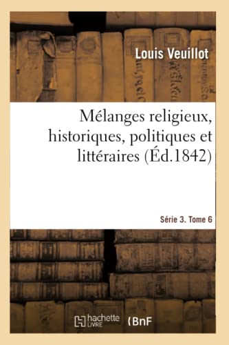 Melanges Religieux, Historiques, Politiques Et Litteraires. Serie 3. Tome 6