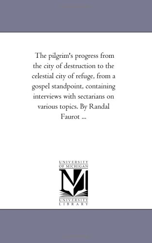 Pilgrim's Progress from the City of Destruction to the Celestial City of Refuge, [Unknon]