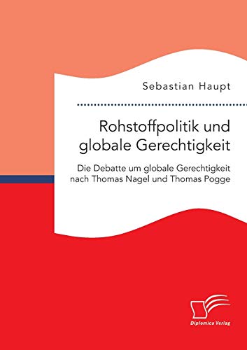 Rohstoffpolitik Und Globale Gerechtigkeit. Die Debatte Um Globale Gerechtigkeit  [Paperback]