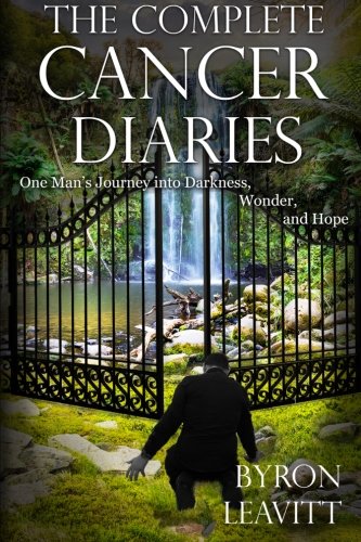 The Complete Cancer Diaries One Man's Journey Into Darkness, Wonder And Hope (t [Paperback]