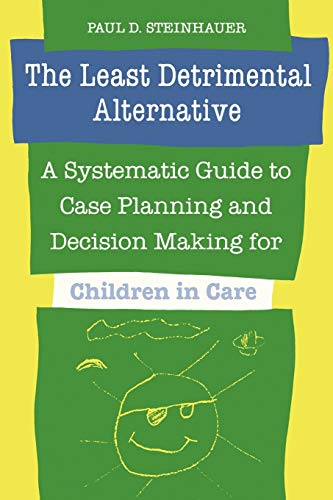 The Least Detrimental Alternative A Systematic Guide To Case Planning And Decis [Paperback]