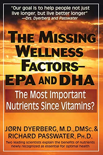 The Missing Wellness Factors EPA and Dha The Most Important Nutrients Since Vi [Paperback]