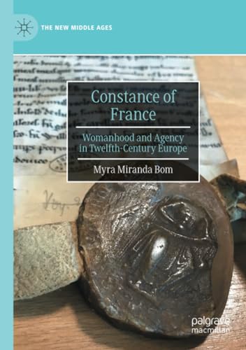 Constance of France: Womanhood and Agency in Twelfth-Century Europe [Paperback]