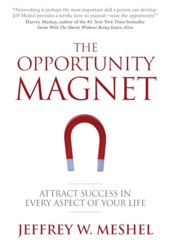 The Opportunity Magnet: Attract Success in Every Aspect of Your Life [Paperback]