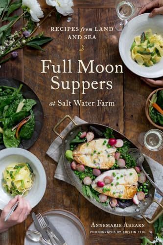 Full Moon Suppers at Salt Water Farm: Recipes from Land and Sea [Hardcover]