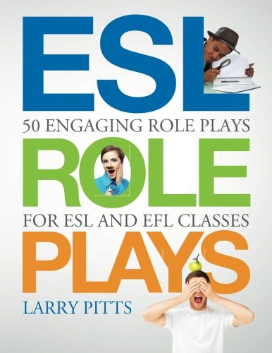 Esl Role Plays 50 Engaging Role Plays For Esl And Efl Classes [Paperback]