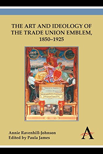 The Art And Ideology Of The Trade Union Emblem, 1850-1925 [Paperback]