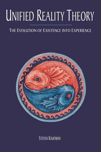 Unified Reality Theory The Evolution Of Existence Into Experience [Paperback]