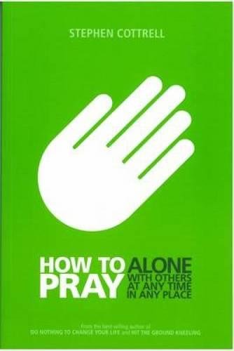 Ho To Pray Alone, With Others, At Any Time, In Any Place [Paperback]