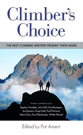 Climber's Choice  The Best Climbing Writers Present Their Work [Paperback]